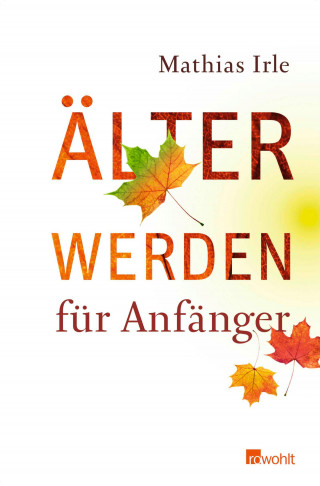 Mathias Irle: Älterwerden für Anfänger