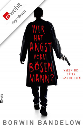 Borwin Bandelow: Wer hat Angst vorm bösen Mann?