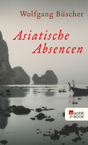 Wolfgang Büscher: Asiatische Absencen