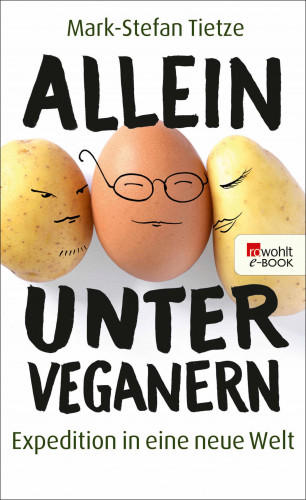Mark-Stefan Tietze: Allein unter Veganern