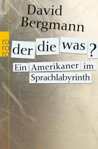 David Bergmann: Der, die, was?