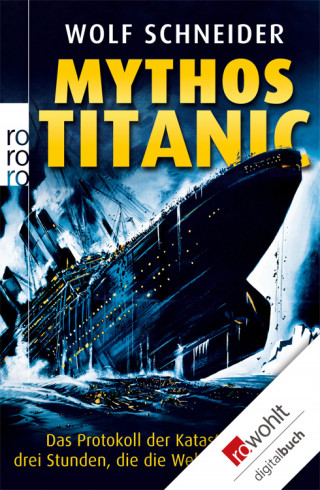 Wolf Schneider: Mythos Titanic