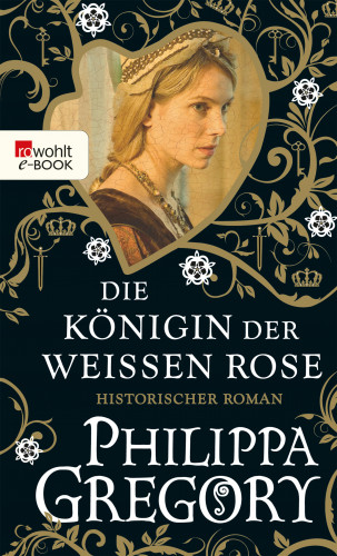 Philippa Gregory: Die Königin der Weißen Rose