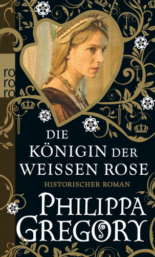 Philippa Gregory: Die Königin der Weißen Rose