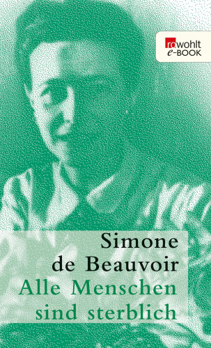 Simone de Beauvoir: Alle Menschen sind sterblich