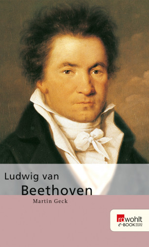 Martin Geck: Ludwig van Beethoven