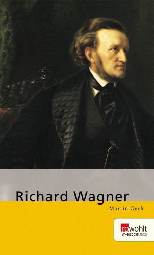 Martin Geck: Richard Wagner