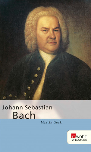 Martin Geck: Johann Sebastian Bach