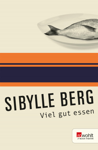 Sibylle Berg: Viel gut essen