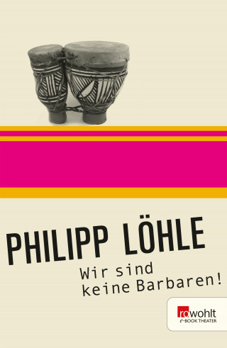 Philipp Löhle: Wir sind keine Barbaren!