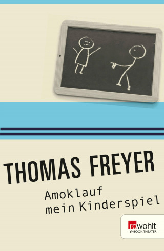 Thomas Freyer: Amoklauf mein Kinderspiel