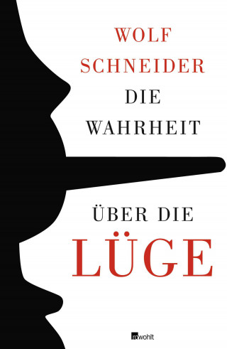 Wolf Schneider: Die Wahrheit über die Lüge