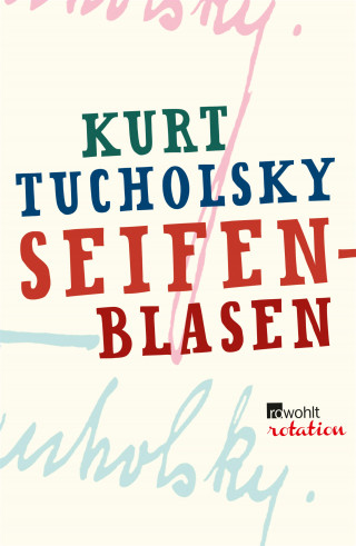 Kurt Tucholsky: Seifenblasen