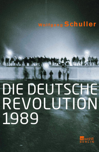 Wolfgang Schuller: Die deutsche Revolution 1989