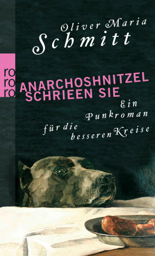 Oliver Maria Schmitt: Anarchoshnitzel schrieen sie