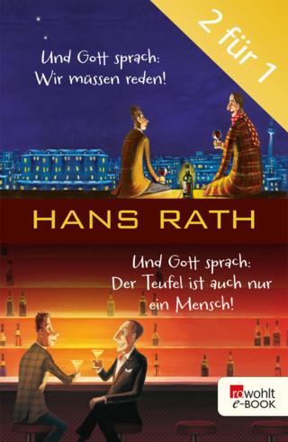 Hans Rath: Und Gott sprach: Wir müssen reden! / Der Teufel ist auch nur ein Mensch
