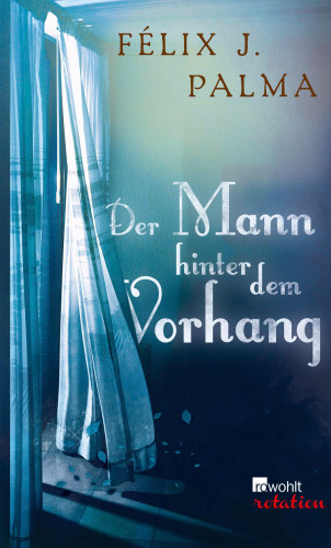Félix J. Palma: Der Mann hinter dem Vorhang