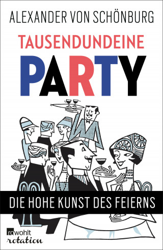 Alexander Graf von Schönburg: Tausendundeine Party