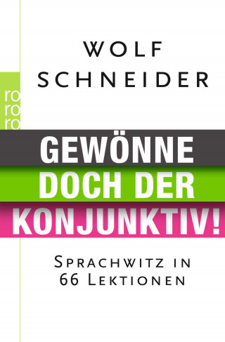 Wolf Schneider: Gewönne doch der Konjunktiv!