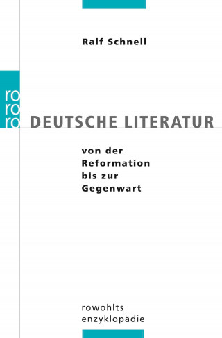 Ralf Schnell: Deutsche Literatur von der Reformation bis zur Gegenwart