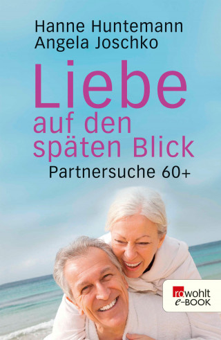Hanne Huntemann, Angela Joschko: Liebe auf den späten Blick