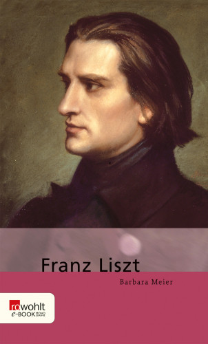Barbara Meier: Franz Liszt