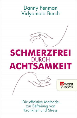 Danny Penman, Vidyamala Burch: Schmerzfrei durch Achtsamkeit