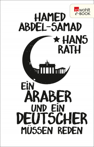 Hans Rath, Hamed Abdel-Samad: Ein Araber und ein Deutscher müssen reden