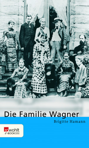 Brigitte Hamann: Die Familie Wagner