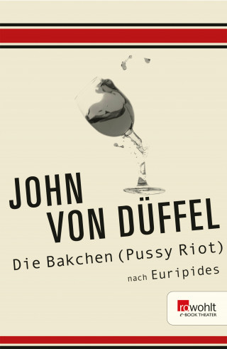 John von Düffel: Die Bakchen (Pussy Riot)