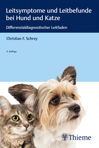 Christian Schrey: Leitsymptome und Leitbefunde bei Hund und Katze