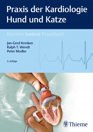 Jan-Gerd Kresken, Ralph T. Wendt, Peter Modler: Praxis der Kardiologie Hund und Katze