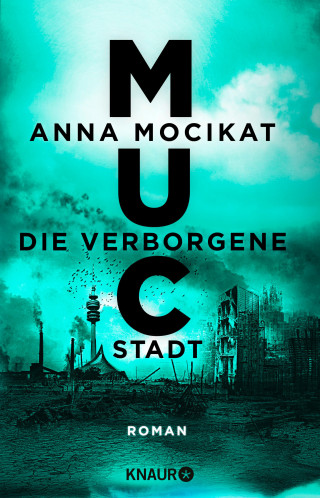 Anna Mocikat: MUC - Die verborgene Stadt