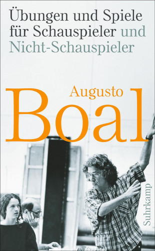 Augusto Boal: Übungen und Spiele für Schauspieler und Nicht-Schauspieler