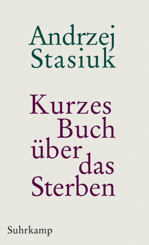 Andrzej Stasiuk: Kurzes Buch über das Sterben
