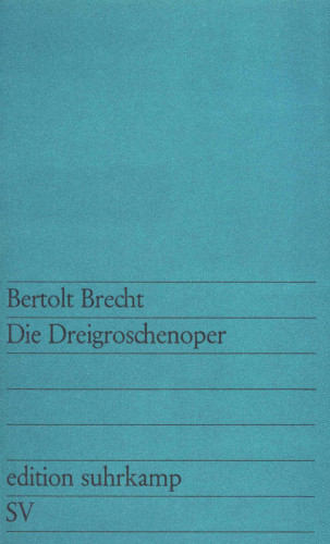 Bertolt Brecht: Die Dreigroschenoper