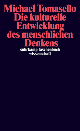 Michael Tomasello: Die kulturelle Entwicklung des menschlichen Denkens