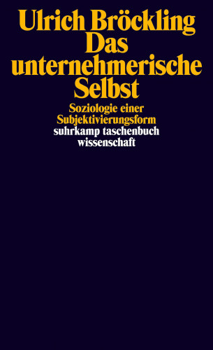 Ulrich Bröckling: Das unternehmerische Selbst