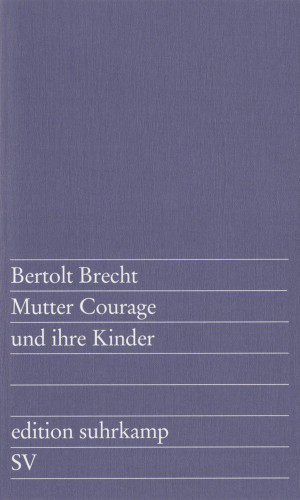 Bertolt Brecht: Mutter Courage und ihre Kinder