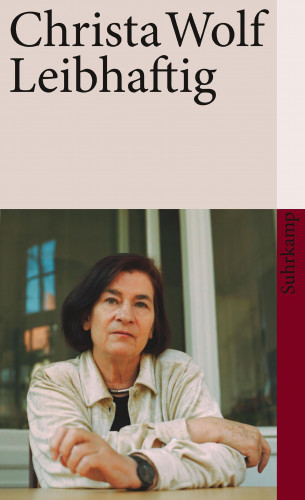 Christa Wolf: Leibhaftig