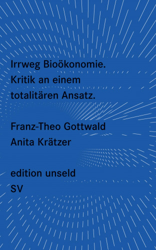 Franz-Theo Gottwald, Anita Krätzer: Irrweg Bioökonomie