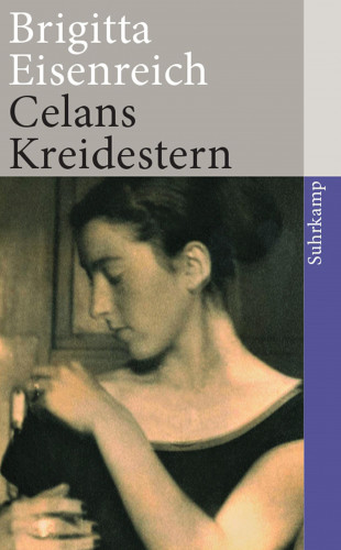 Brigitta Eisenreich: Celans Kreidestern