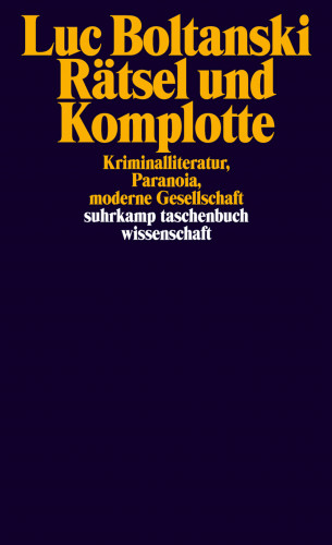 Luc Boltanski: Rätsel und Komplotte