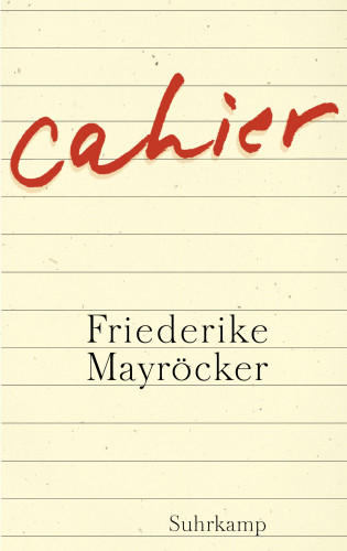 Friederike Mayröcker: Cahier
