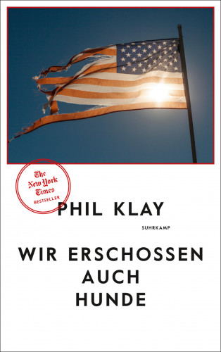 Phil Klay: Wir erschossen auch Hunde