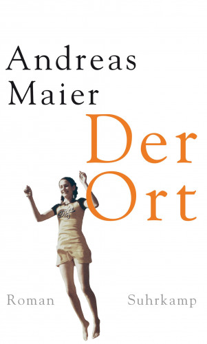 Andreas Maier: Der Ort