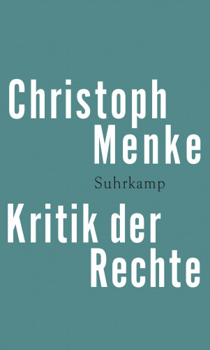 Christoph Menke: Kritik der Rechte