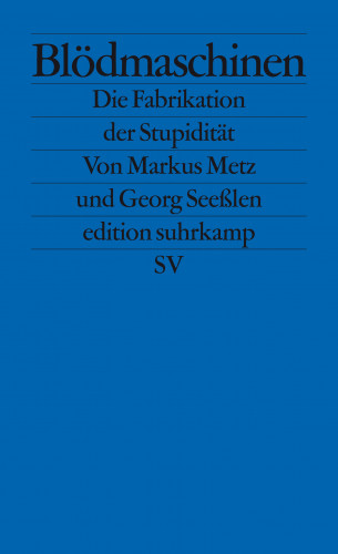 Markus Metz, Georg Seeßlen: Blödmaschinen