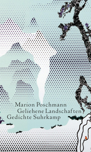Marion Poschmann: Geliehene Landschaften