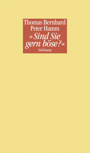 Thomas Bernhard, Peter Hamm: »Sind Sie gern böse?«